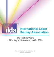 (ILDA) International Laser Display Association: The First 35 Years of Photographic Awards, 1988 - 2023 1777624355 Book Cover