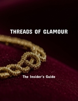Threads Of Glamour: The Insider'S Guide B0FPQP9JXG Book Cover