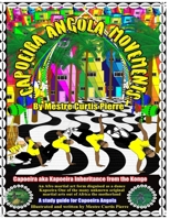 Capoeira Angola Movements: Capoeira Angola Movements a study guide for Capoeira Angola students 1512266876 Book Cover