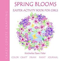 Spring Blooms: Easter Activity Book for Girls 198618837X Book Cover