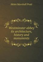 Westminster Abbey Its Architecture, History and Monuments 0548748055 Book Cover