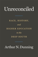 Unreconciled: Race, History, and Higher Education in the Deep South 0820358657 Book Cover