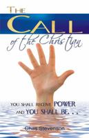 The Call of the Christian: You Shall Receive Power, and You Shall Be... 0578103419 Book Cover