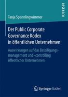 Der Public Corporate Governance Kodex in �ffentlichen Unternehmen: Auswirkungen Auf Das Beteiligungsmanagement Und -Controlling �ffentlicher Unternehmen 3658195924 Book Cover