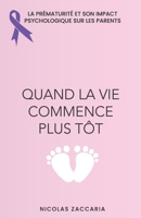 Quand la vie commence plus tôt: La prématurité et son impact psychologique sur les parents B0CFD2RFK9 Book Cover