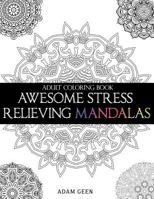 Adult Coloring Book: Awesome Stress Relieving Mandalas 1523450363 Book Cover
