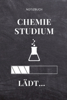 Notizbuch Chemie Studium L�dt...: A5 Studienplaner f�r Chemie Fans - Geschenk fuer Studenten - Semesterplaner - zum Schulabschluss - Semesterstart - bestandene Pruefung - Chemiker - Studium 1695326601 Book Cover