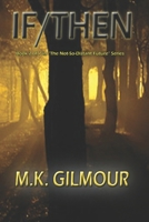 If/Then: Book 2 of 7 in "the Not-So-Distant Future" Series 1494802775 Book Cover