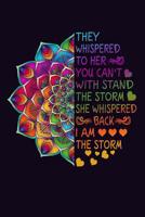 They Whispered To Her You Can't With Stand The Storm She Whispered Back I Am The Storm: 6' x 9', 110 pages, Ruled Writing Journal Lined for Women, Diary, Notebook For Her (Deep Quotes), Funny Hippie G 1075499046 Book Cover