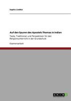 Auf den Spuren des Apostels Thomas in Indien: Texte, Traditionen und Perspektiven f�r den Religionsunterricht in der Grundschule 3640814037 Book Cover