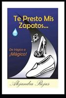 Te Presto MIS Zapatos: El Perd�n: La Libertad Espiritual 1795152664 Book Cover