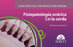 Guías prácticas en producción porcina. Fisiopatología ovárica en la cerda (Spanish Edition) 8416315442 Book Cover