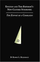 Einstein and The-Emperor's-New-Clothes Syndrome: The Expose of a Charlatan 1419661094 Book Cover