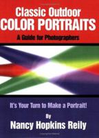 Classic Outdoor Color Portraits: A Guide for Photographers; It's Your Turn to Make a Portrait 0865343020 Book Cover
