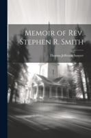 Memoir of Rev. Stephen R. Smith 1022852167 Book Cover