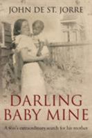 Darling Baby Mine: A Son's Extraordinary Search for His Mother 0704374188 Book Cover