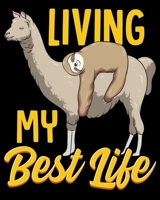 Living My Best Life: Sloth & Llama Living My Best Life Sleepy Sloth Lazy Nap 2020-2021 Weekly Planner & Gratitude Journal (110 Pages, 8" x 10") Blank ... Moments of Thankfulness & To Do Lists 1672578493 Book Cover