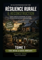 Résilience Rurale & Reconstruction – Tome 1: Choc initial & survie immédiate (French Edition) B0H7FD5MWC Book Cover