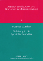 Einleitung in die apostolischen Vater (Arbeiten zur Religion und Geschichte des Urchristentums) 3631312423 Book Cover