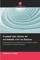O papel dos atores da sociedade civil no Kosovo (Portuguese Edition) 6209890504 Book Cover
