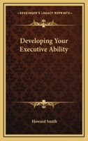 Developing Your Executive Ability 1163169838 Book Cover