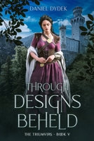 Through Designs Beheld (The Triumvirs) B0G3X71Y3K Book Cover