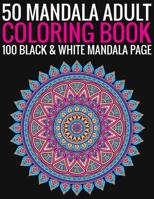 50 Mandala Adult Coloring Book 100 Black & White Mandala Page: (Adult Coloring Book ) 1692897039 Book Cover