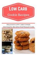 Low Carb Cookie Recipes: Delicious Low Carb Cookie Recipes for Weight Loss 153544438X Book Cover