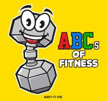 ABCs of Fitness Alphabet Book (ABC Baby Book, Children's Book, Toddler Book, Kids Book) 1733238816 Book Cover