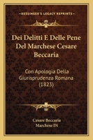 Dei Delitti E Delle Pene Del Marchese Cesare Beccaria: Con Apologia Della Giurisprudenza Romana (1823) 1168455901 Book Cover