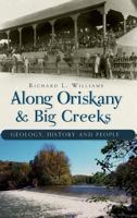Along Oriskany & Big Creeks: Geology, History and People 160949069X Book Cover