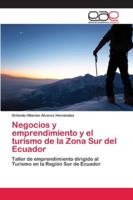 Negocios y emprendimiento y el turismo de la Zona Sur del Ecuador: Taller de emprendimiento dirigido al Turismo en la Región Sur de Ecuador 6202124083 Book Cover