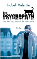 Der Psychopath und der Tag, an dem die Katze starb (German Edition) 3750404291 Book Cover