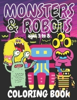 Monsters and Robots Coloring Book for Children 3 to 8: Fun filled large 25 pages of monsters and 25 pages of robots for creative activity for toddlers B08WK9W4N6 Book Cover