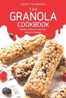 The Granola Cookbook: Healthy, Delicious and Easy Granola Recipes 1093189959 Book Cover