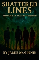 Shattered Lines (The Shadows of Brotherhood) B0FFKTPDYJ Book Cover
