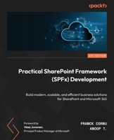 Practical SharePoint Framework (SPFx) Development: Build modern, scalable, and efficient business solutions for SharePoint and Microsoft 365 1835466788 Book Cover