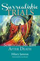 Surrealistic Trials: Surviving My Life After Death 1622330145 Book Cover