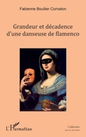 Grandeur et décadence d'une danseuse de Flamenco (Le Croquant: Une Vie, Une Oeuvre) (French Edition) 234306296X Book Cover