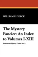 The Mystery Fancier: An Index to Volumes I-XIII 0941028127 Book Cover