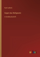 Gegen das Weltgesetz: in Großdruckschrift 3368296426 Book Cover