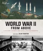 World War II from above: a history in maps and satellite photographs 164517574X Book Cover