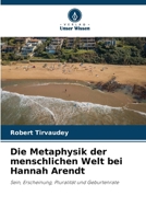 Die Metaphysik der menschlichen Welt bei Hannah Arendt (German Edition) 6630320565 Book Cover