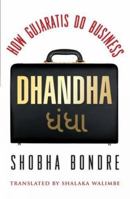 Dhandha: How Gujaratis Do Business 8184003129 Book Cover