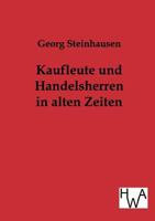 Kaufleute Und Handelsherren in Alten Zeiten 3863831209 Book Cover