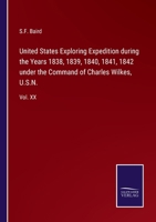 United States Exploring Expedition during the Years 1838, 1839, 1840, 1841, 1842 under the Command of Charles Wilkes, U.S.N.: Vol. XX 3375150040 Book Cover