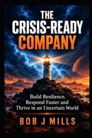 The Crisis Ready Company: A leader' Guide to Resilience in the world of Ai (MIFECO Bussiness Books) B0H3C41DNR Book Cover