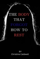 The Body That Forgot How to Rest: For Women Over 40: A Real and Heartfelt Guide to Managing High Cortisol, Stress, Hormonal Weight Gain, and Fatigue While Restoring Their Sense of Self-Love B0H286GLJH Book Cover