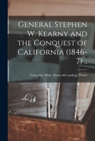 General Stephen W. Kearny and the Conquest of California (1846-7) .. - Primary Source Edition 1017692742 Book Cover