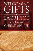 Welcoming Gifts: Sacrifice in the Bible and Christian Life 1955890161 Book Cover